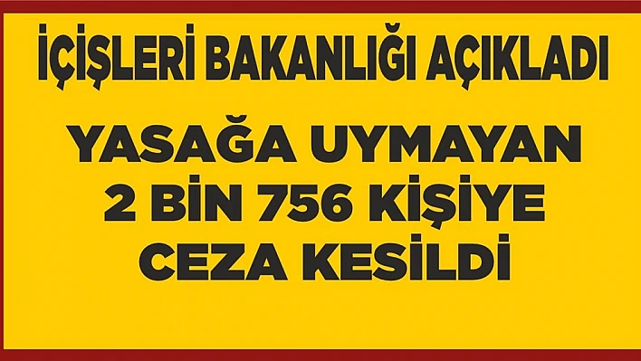 2 Bin 756 Kişiye Ceza Kesildi