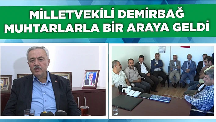 Milletvekili Demirbağ, Muhtarlarla Buluştu