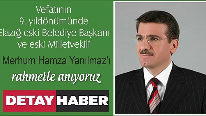 Merhum Hamza Yanılmaz'ı Rahmetle Anıyoruz