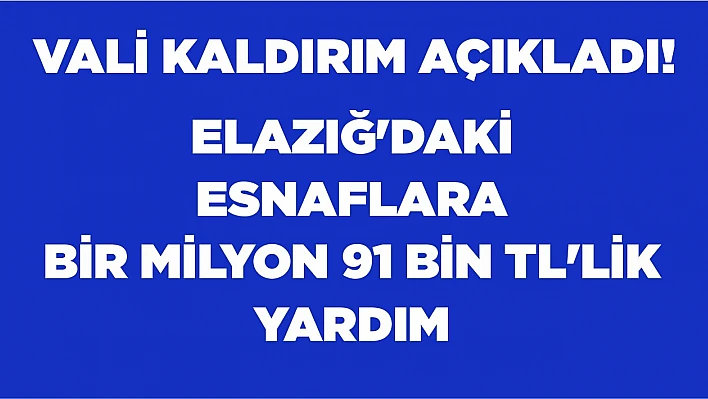 Elazığ'daki Esnaflara Bir Milyon 91 Bin TL'lik Yardım
