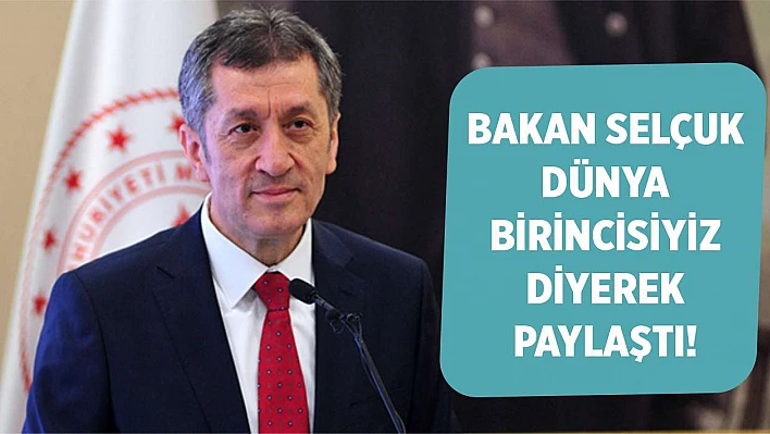 Milli Eğitim Bakanı Ziya Selçuk, 'dünya birincisiyiz' deyip paylaştı