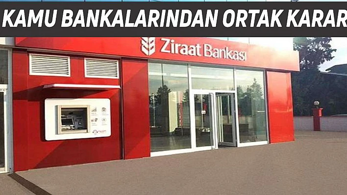 Kamu bankaları ortak karar aldı