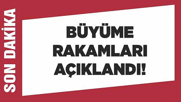 Büyüme rakamları açıklandı