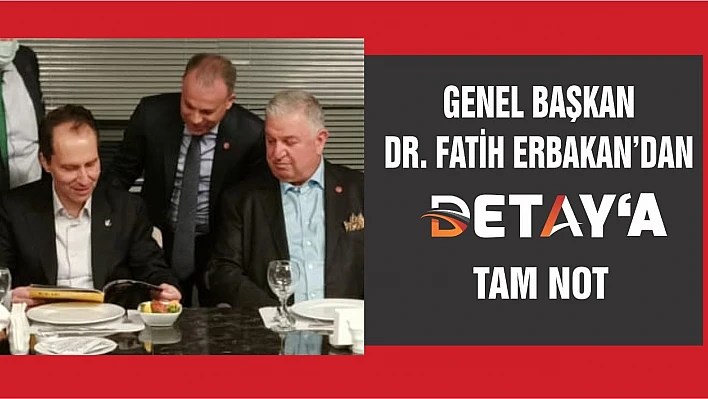 Genel Başkan Erbakan'dan DETAY'a Tam Not