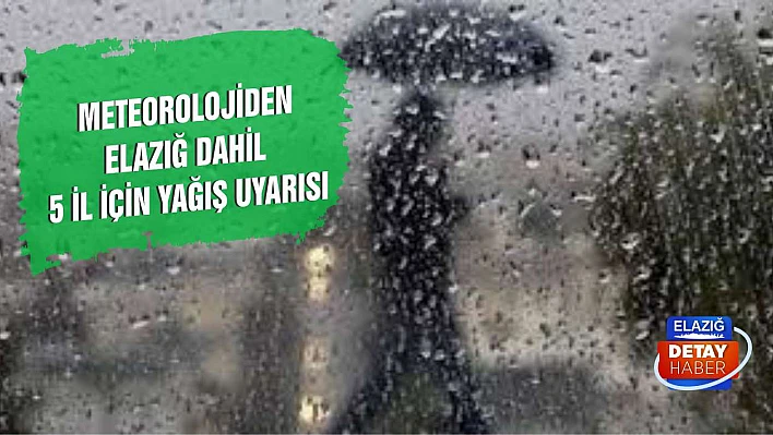 Meteorolojiden Elazığ Dahil 5 İl İçin Yağış Uyarısı