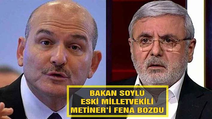 Bakan Soylu eski Milletvekili Metiner'i fena bozdu!