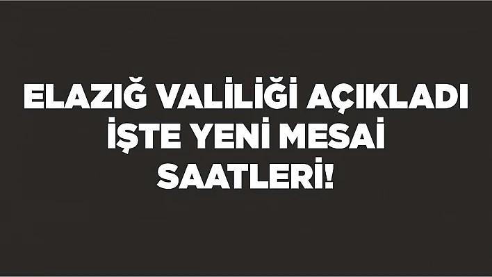 Elazığ Valiliği açıkladı!