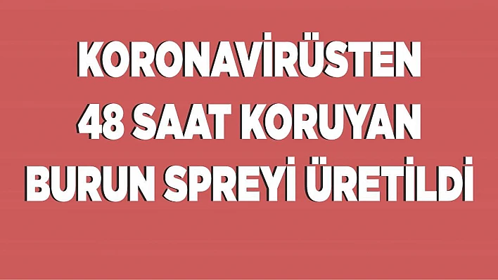 Koronavirüsten 48 saat koruyan burun spreyi üretildi