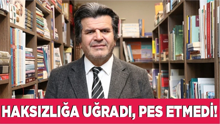 Haksızlığa uğradı, pes etmedi! 
