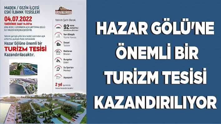 Hazar Gölü'ne önemli bir turizm tesisi kazandırılıyor 