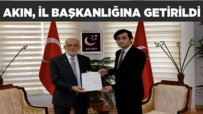 Akın, İl Başkanlığına Getirildi