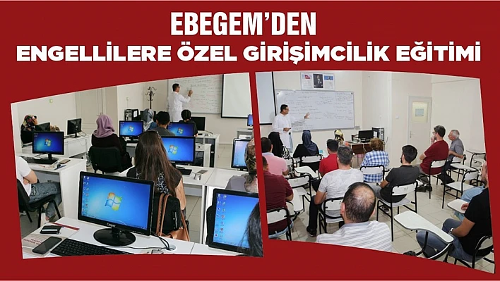 Ebegem'den Engelli Bireylere Özel Girişimcilik Eğitimi