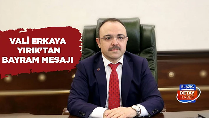 Vali Erkaya Yırık'tan Bayram Mesajı