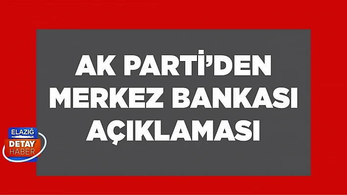 AK Parti'den 'Merkez Bankası' açıklaması!
