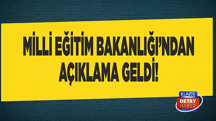 Milli Eğitim Bakanlığından açıklama geldi!