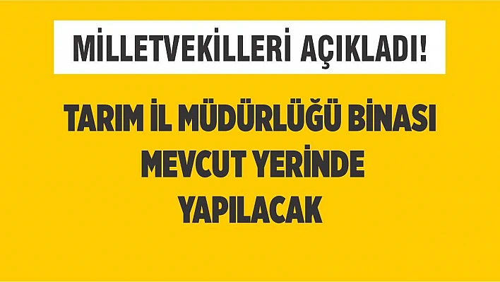 Tarım İl Müdürlüğü Binası Mevcut Yerinde Yapılacak!