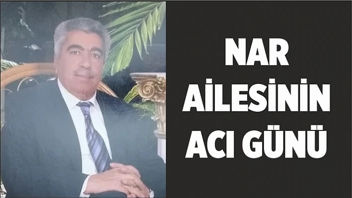 Nar ailesinin acı günü!