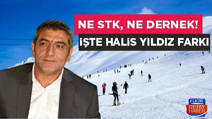 NE STK, NE DERNEK! İŞTE HALİS YILDIZ FARKI