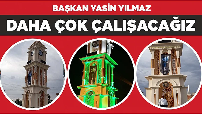Başkan Yasin Yılmaz 'Daha Çok Çalışacağız'