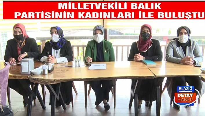 Milletvekili Balık, Partisinin Kadınları İle Buluştu