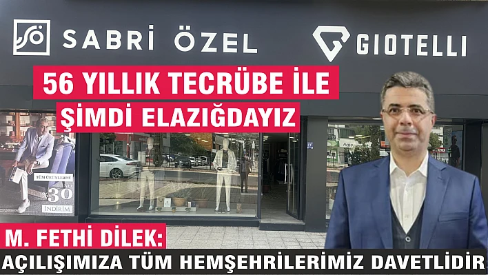 SABRİ ÖZEL ELAZIĞ MAĞAZASI GÖRKEMLİ BİR AÇILIŞLA HİZMETE GİRİYOR