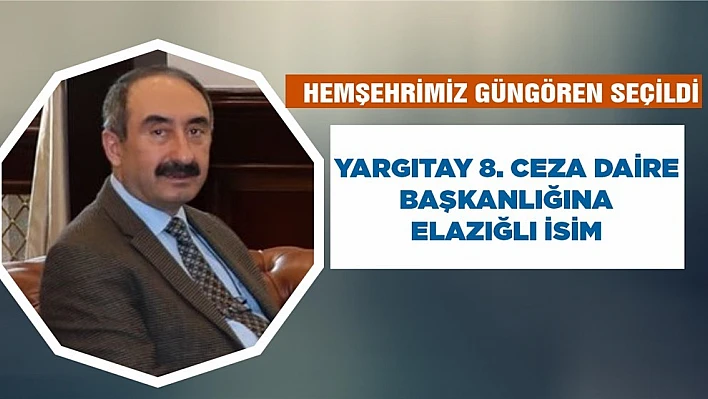 Yargıtay 8. Ceza Daire Başkanlığına Elazığlı İsim Seçildi