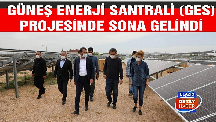 Güneş Enerji Santrali (GES) Projesinde Sona Gelindi
