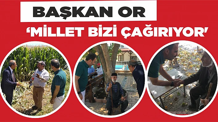 Başkan Or 'Millet Bizi Çağırıyor'