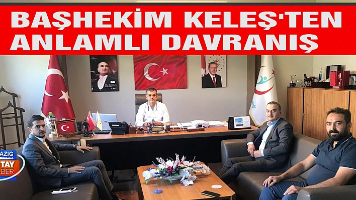 Başhekim Keleş'ten Anlamlı Davranış