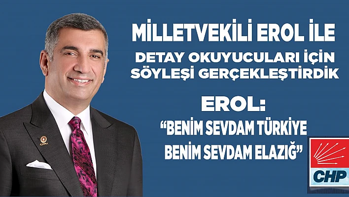Milletvekili Erol 'Benim Sevdam Türkiye, Benim Sevdam Elazığ'