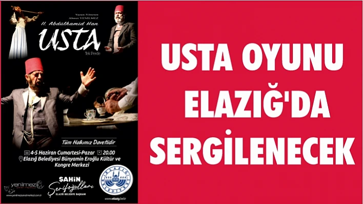 Usta Oyunu Elazığ'da sergilenecek