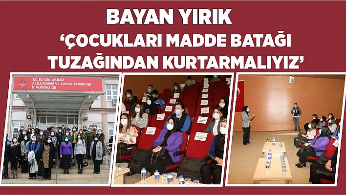 Bayan Yırık 'Çocukları Madde Batağı Tuzağından Kurtarmalıyız'