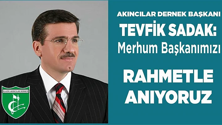 Akıncılar Dernek Başkanı Sadak 'Merhum Başkanımızı Hayırla Anıyoruz'