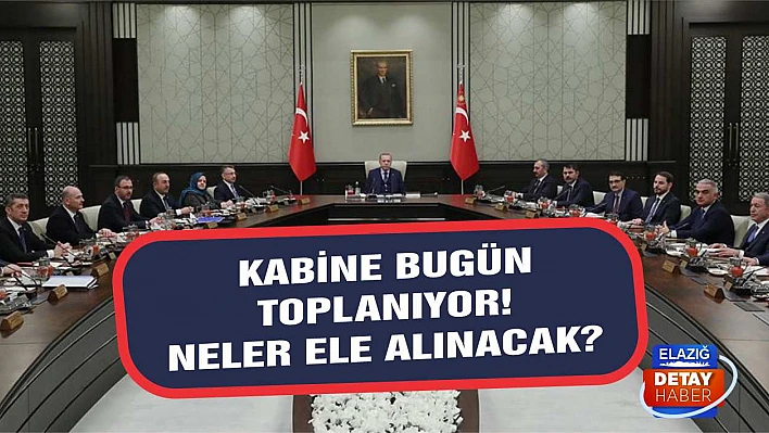 Kabine bugün toplanıyor! Neler ele alınacak?