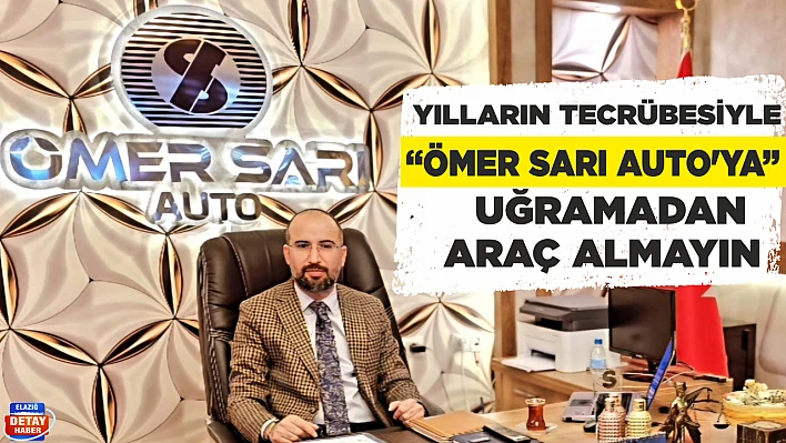 YILLARIN TECRÜBESİYLE 'ÖMER SARI AUTO'YA' UĞRAMADAN ARAÇ ALMAYIN