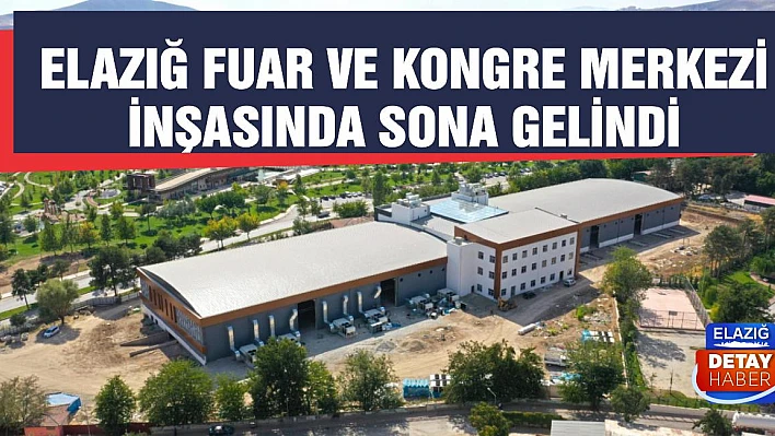 Elazığ Fuar Ve Kongre Merkezi İnşasında Sona Gelindi
