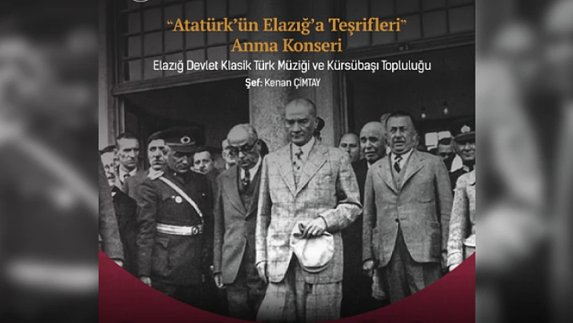 Atatürk'ün Elazığ ziyareti anısına 'Anma Konseri'