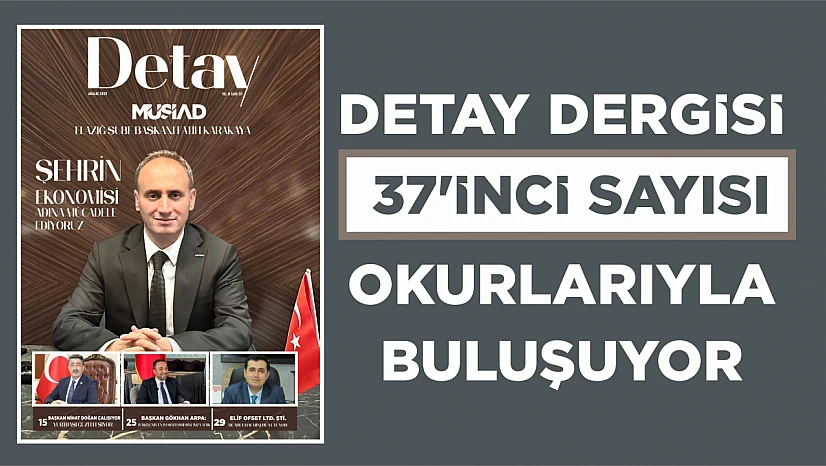 DETAY DERGİSİ 37'İNCİ SAYISIYLA OKURLARIYLA BULUŞUYOR