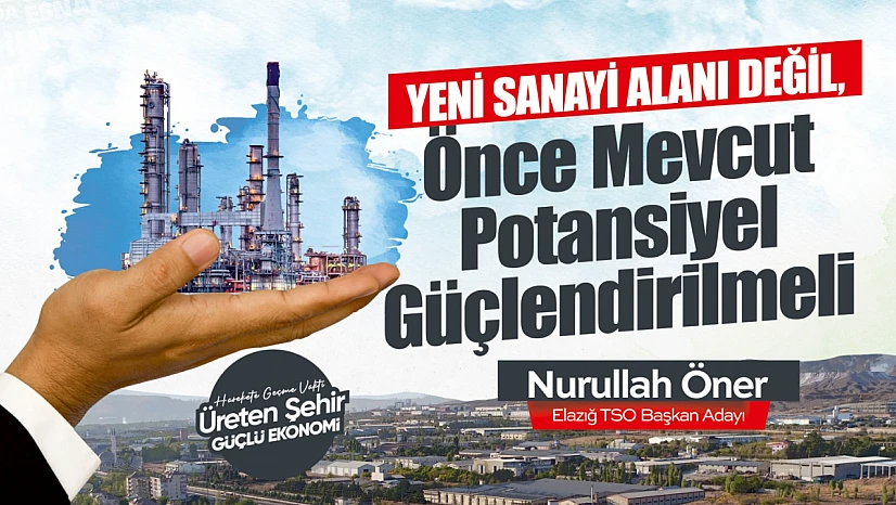 ETSO Başkan Adayı Nurullah Öner: Önce mevcut potansiyel güçlendirilmeli