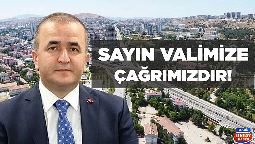 SAYIN VALİMİZE ÇAĞRIMIZDIR!