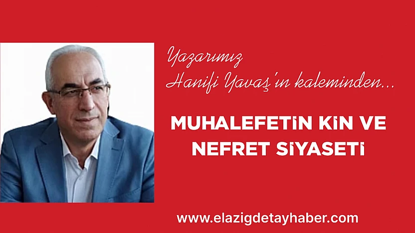 MUHALEFETİN KİN VE NEFRET SİYASETİ