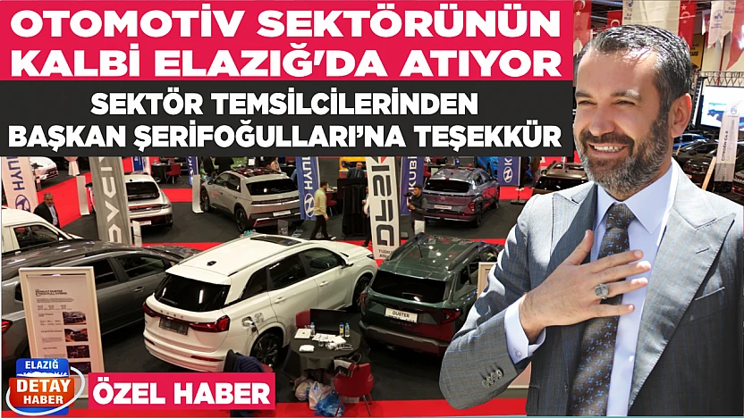 OTOMOTİV SEKTÖRÜNÜN KALBİ ELAZIĞ'DA ATIYOR