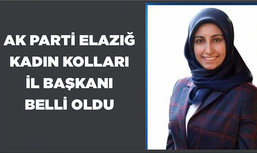 AK Parti Elazığ İl Kadın Kolları Başkanı belli oldu!