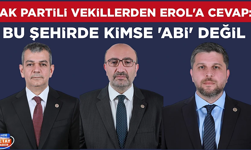 AK Partili vekillerden Erol'a cevap: Bu şehirde kimse 'abi' değil