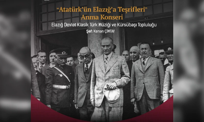 Atatürk'ün Elazığ ziyareti anısına 'Anma Konseri'