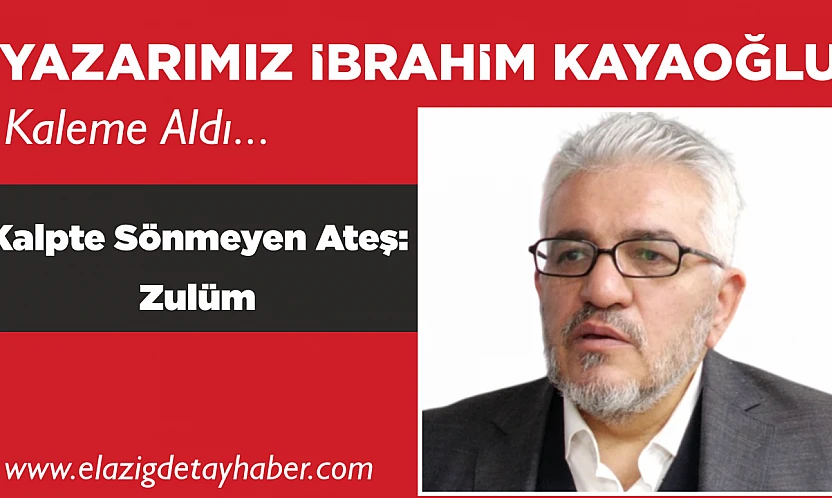 Kalpte Sönmeyen Ateş: Zulüm