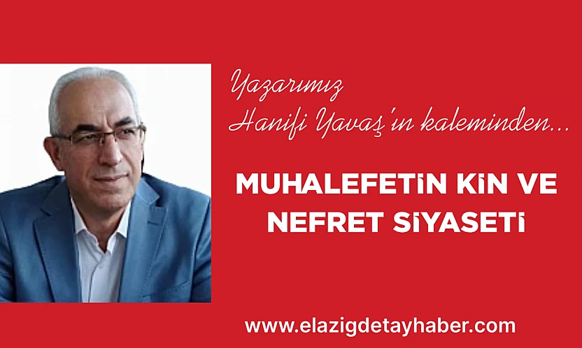 MUHALEFETİN KİN VE NEFRET SİYASETİ