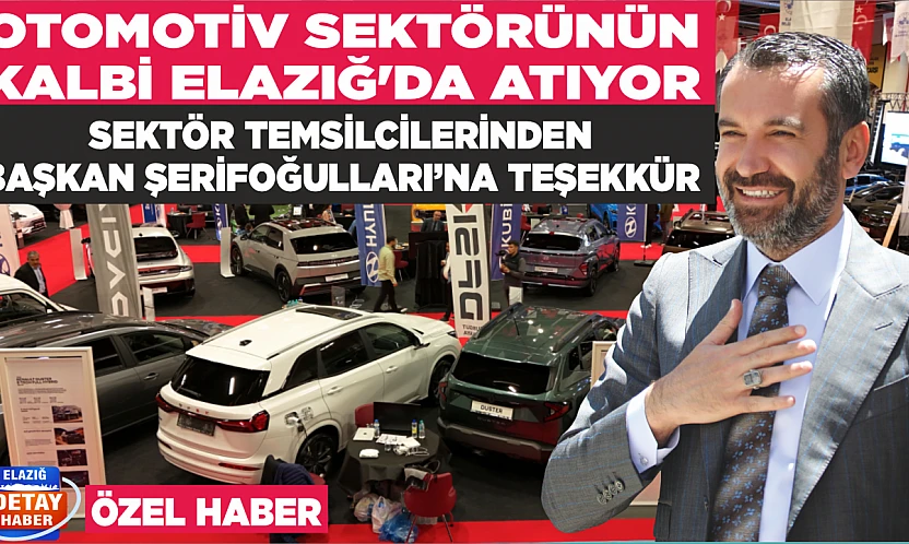 OTOMOTİV SEKTÖRÜNÜN KALBİ ELAZIĞ'DA ATIYOR