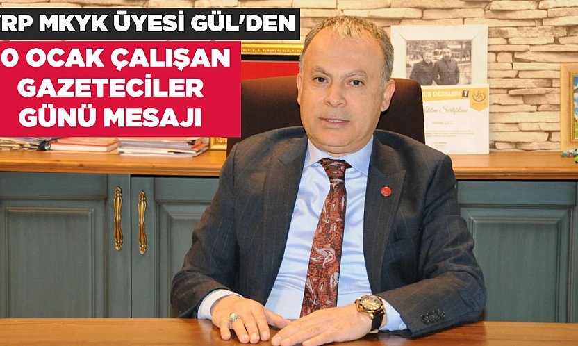 YRP MKYK ÜYESİ GÜL'DEN 10 OCAK ÇALIŞAN GAZETECİLER GÜNÜ MESAJI